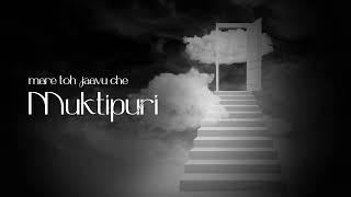 Maare Toh Jaavu Che Muktipuri